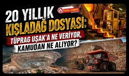 20 Yıllık Kışladağ Dosyası: TÜPRAG Uşak’a Ne Veriyor, Kamudan Ne Alıyor?
