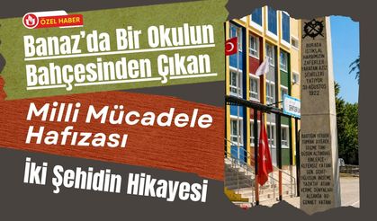 Banaz’da Bir Okulun Bahçesinden Çıkan Milli Mücadele Hafızası, İki Şehidin Hikayesi