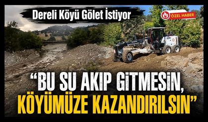 Dereli Köyü Gölet İstiyor, “Bu Su Akıp Gitmesin, Köyümüze Kazandırılsın”