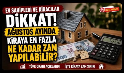 Ev Sahipleri ve Kiracılar Dikkat! Ağustos Ayında Kiraya En Fazla Ne Kadar Zam Yapılabilir?