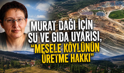 Murat Dağı İçin Su ve Gıda Uyarısı, “Mesele Köylünün Üretme Hakkı”