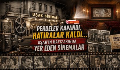 Perdeler Kapandı, Hatıralar Kaldı… Uşak'ın Hafızasında Yer Eden Sinemalar