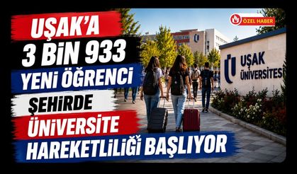 Uşak’a 3 Bin 933 Yeni Öğrenci, Şehirde Üniversite Hareketliliği Başlıyor