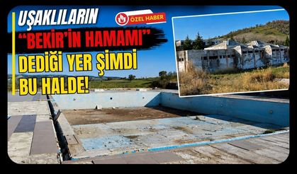 Uşaklıların “Bekir’in Hamamı” Dediği Yer Şimdi Bu Halde!