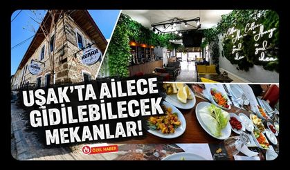 Uşak'ta Ailece Gidilebilecek Mekanlar! Lezzet ve Keyfi Bir Arada Sunan Adresler