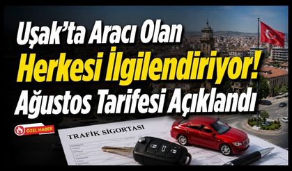 Uşak’ta Aracı Olan Herkesi İlgilendiriyor! Ağustos Tarifesi Açıklandı