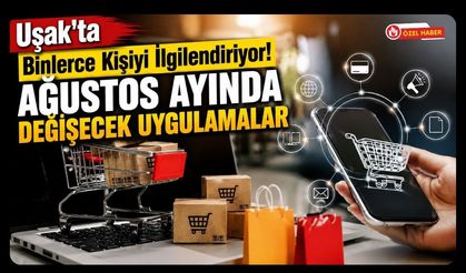 Uşak'ta Binlerce Kişiyi İlgilendiriyor! Ağustos Ayında Değişecek Uygulamalar