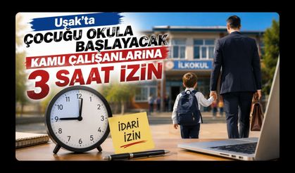 Uşak'ta Çocuğu Okula Başlayacak Kamu Çalışanlarına 3 Saat İzin