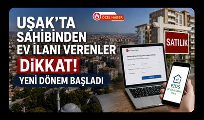 Uşak'ta Sahibinden Ev İlanı Verenler Dikkat, Yeni Dönem Başladı