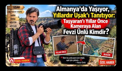 Almanya’da Yaşıyor, Yıllardır Uşak’ı Tanıtıyor, Taşyaran’ı Yıllar Önce Kameraya Alan Fevzi Ünlü Kimdir?