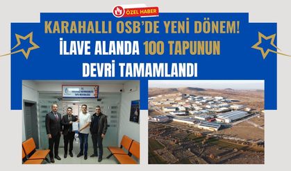 Karahallı OSB’de Yeni Dönem! İlave Alanda 100 Tapunun Devri Tamamlandı