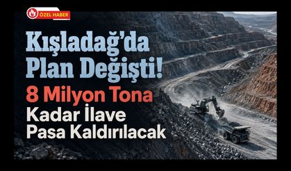 Kışladağ’da Plan Değişti! 8 Milyon Tona Kadar İlave Pasa Kaldırılacak