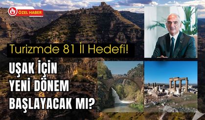 Turizmde 81 İl Hedefi! Uşak İçin Yeni Dönem Başlayacak mı?