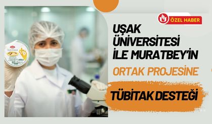 Uşak Üniversitesi ile Muratbey’in Ortak Projesine TÜBİTAK Desteği
