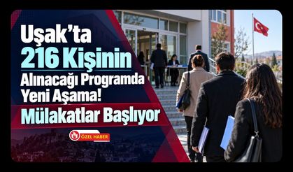 Uşak’ta 216 Kişinin Alınacağı Programda Yeni Aşama! Mülakatlar Başlıyor