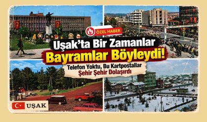 Uşak’ta Bir Zamanlar Bayramlar Böyleydi! Telefon Yoktu, Bu Kartpostallar Şehir Şehir Dolaşırdı