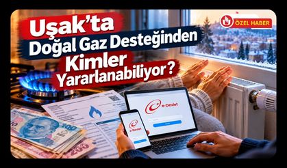 Uşak’ta Doğal Gaz Desteğinden Kimler Yararlanabiliyor? Başvuru ve Fatura Ödeme Yolu