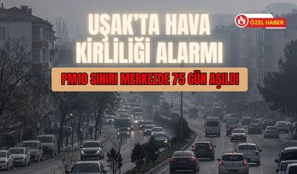 Uşak’ta Hava Kirliliği Alarmı: PM10 Sınırı Merkezde 75 Gün Aşıldı
