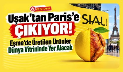 Uşak’tan Paris’e Çıkıyor! Eşme’de Üretilen Ürünler Dünya Vitrininde Yer Alacak