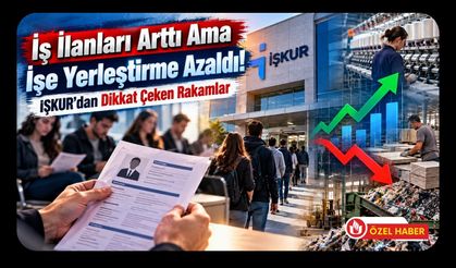 İş İlanları Arttı Ama İşe Yerleştirme Azaldı! İŞKUR'dan Dikkat Çeken Rakamlar