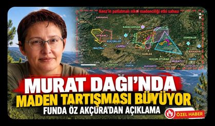 Murat Dağı'nda Maden Tartışması Büyüyor! Funda Öz Akçura'dan Açıklama