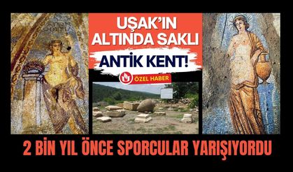 Uşak’ın Altında Saklı Antik Kent! 2 Bin Yıl Önce Sporcular Yarışıyordu