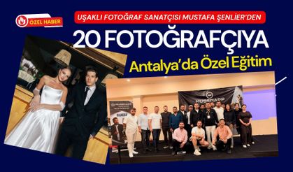 Uşaklı Fotoğraf Sanatçısı Mustafa Şenlier’den 20 Fotoğrafçıya Antalya’da Özel Eğitim