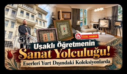 Uşaklı Öğretmenin Sanat Yolculuğu! Eserleri Yurt Dışındaki Koleksiyonlarda