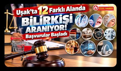 Uşak’ta 12 Farklı Alanda Bilirkişi Aranıyor! Başvurular Başladı