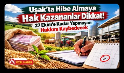Uşak’ta Hibe Almaya Hak Kazananlar Dikkat! 27 Ekim’e Kadar Yapmayan Hakkını Kaybedecek