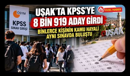 Uşak’ta KPSS’ye 8 Bin 919 Aday Girdi, Binlerce Kişinin Kamu Hayali Aynı Sınavda Buluştu