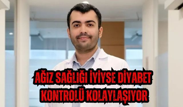 Ağız sağlığı iyiyse diyabet kontrolü kolaylaşıyor