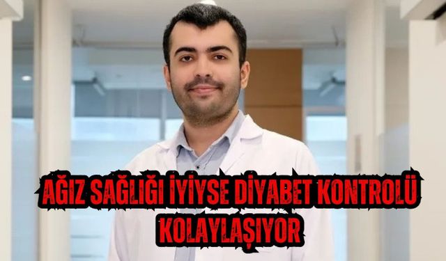 Ağız sağlığı iyiyse diyabet kontrolü kolaylaşıyor