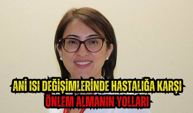 Ani Isı Değişimlerinde Hastalığa Karşı Önlem Almanın Yolları