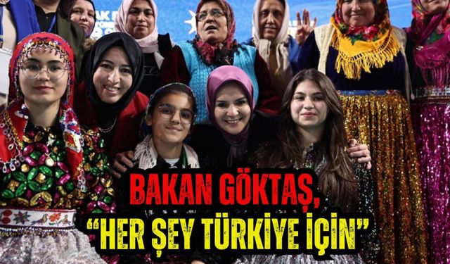 Bakan Göktaş, “Her Şey Türkiye İçin”