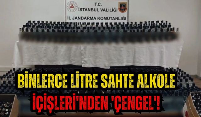 Binlerce litre sahte alkole İçişleri'nden 'Çengel'!