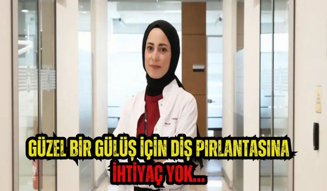 GÜZEL BİR GÜLÜŞ İÇİN DİŞ PIRLANTASINA İHTİYAÇ YOK…