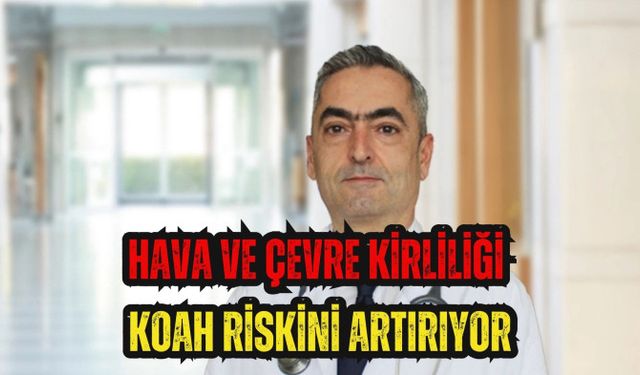 Hava ve çevre kirliliği KOAH riskini artırıyor