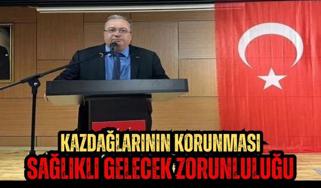 Kazdağlarının korunması sağlıklı gelecek zorunluluğu