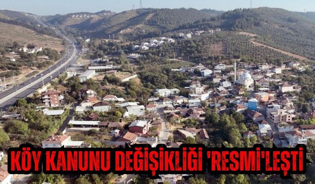 Köy Kanunu değişikliği 'Resmi'leşti