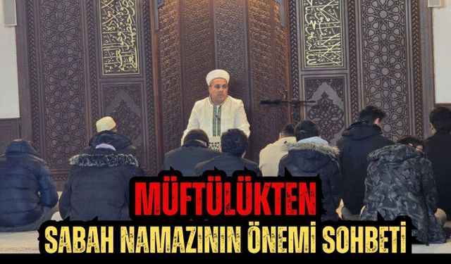 Müftülükten Sabah Namazının Önemi Sohbeti