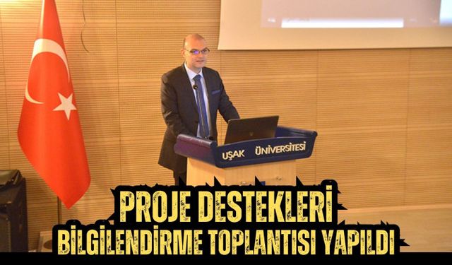 Proje Destekleri Bilgilendirme Toplantısı Yapıldı