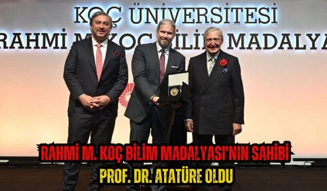 Rahmi M. Koç Bilim Madalyası'nın sahibi Prof. Dr. Atatüre oldu