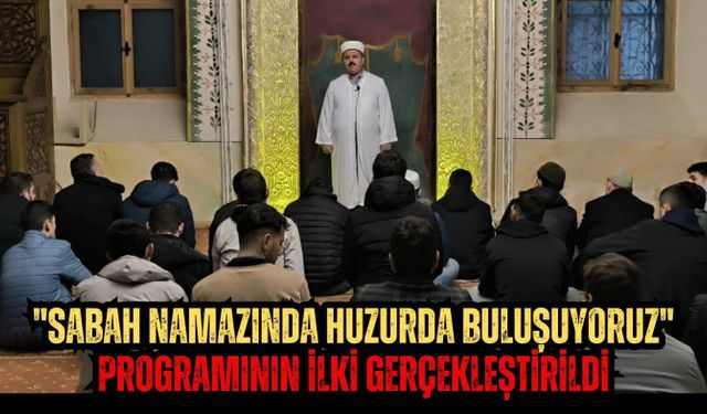 "Sabah Namazında Huzurda Buluşuyoruz" Programının İlki Gerçekleştirildi