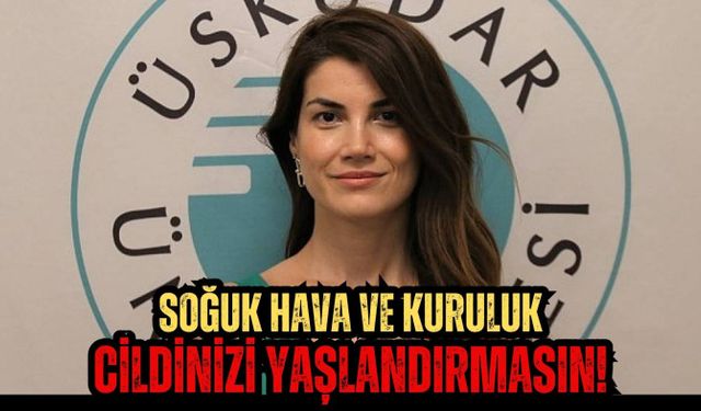 Soğuk hava ve kuruluk cildinizi yaşlandırmasın!