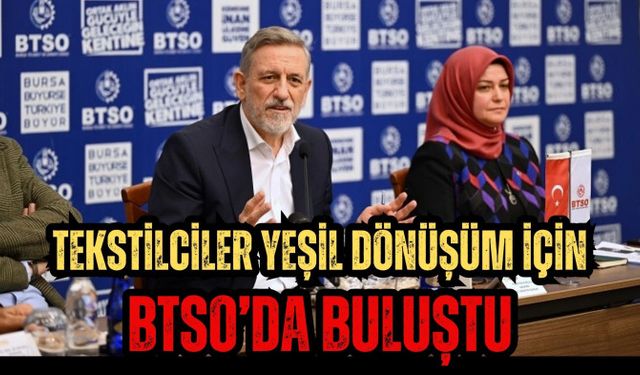 Tekstilciler Yeşil Dönüşüm için BTSO’da buluştu