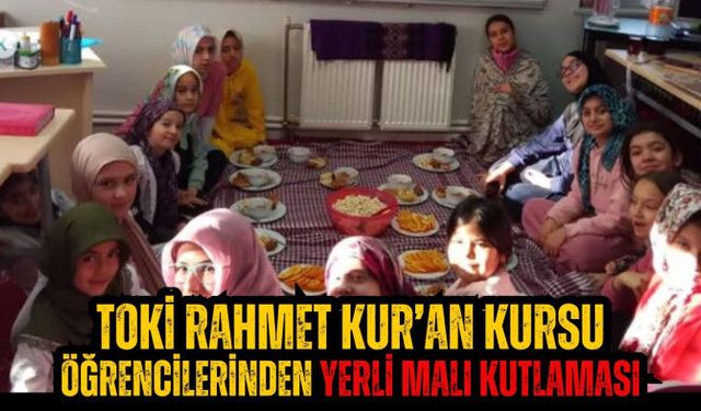 TOKİ Rahmet Kur’an Kursu Öğrencilerinden Yerli Malı Kutlaması