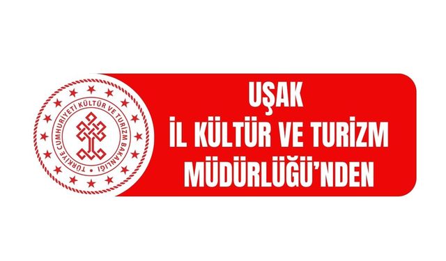 T. C.  KÜLTÜR VE TURİZM BAKANLIĞI  UŞAK İL KÜLTÜR VE TURİZM MÜDÜRLÜĞÜ