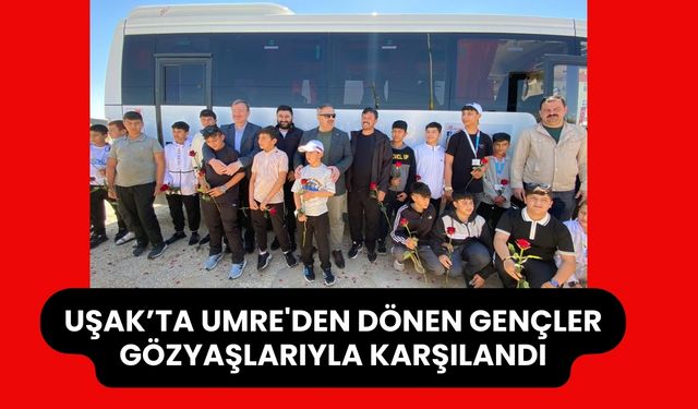 Uşak’ta Umre'den Dönen Gençler Gözyaşlarıyla Karşılandı