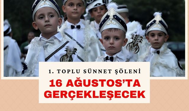 1. Toplu Sünnet Şöleni 16 Ağustos’ta Gerçekleşecek
